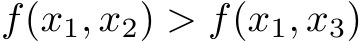  f(x1, x2) > f(x1, x3)