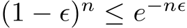  (1 − ϵ)n ≤ e−nϵ