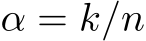  α = k/n