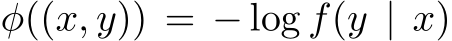  φ((x, y)) = − log f(y | x)