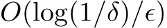  O(log(1/δ)/ϵ)