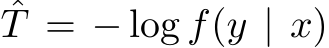 ˆT = − log f(y | x)