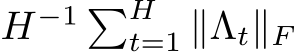  H−1 �Ht=1 ∥Λt∥F