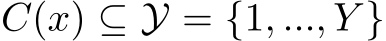  C(x) ⊆ Y = {1, ..., Y }