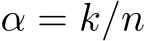  α = k/n