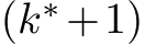  (k∗+1)