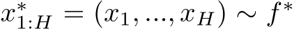  x∗1:H = (x1, ..., xH) ∼ f ∗