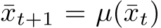  ¯xt+1 = µ(¯xt)
