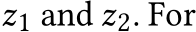  z1 and z2. For