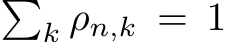 �k ρn,k = 1