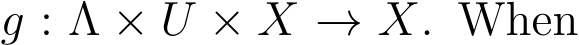  g : Λ × U × X → X. When