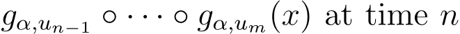  gα,un−1 ◦ · · · ◦ gα,um(x) at time n