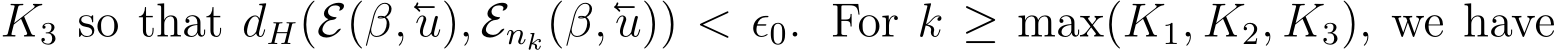  K3 so that dH(E(β,u), Enk(β,u)) < ϵ0. For k ≥ max(K1, K2, K3), we have
