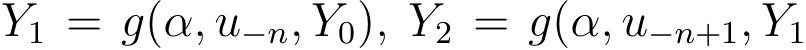  Y1 = g(α, u−n, Y0), Y2 = g(α, u−n+1, Y1