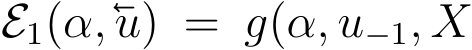  E1(α,u) = g(α, u−1, X