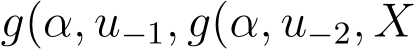 g(α, u−1, g(α, u−2, X