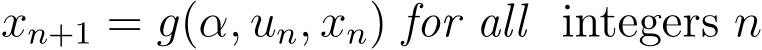  xn+1 = g(α, un, xn) for all integers n