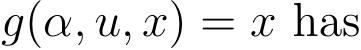  g(α, u, x) = x has