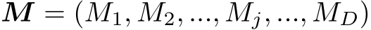  M = (M1, M2, ..., Mj, ..., MD)