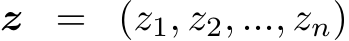  z = (z1, z2, ..., zn)