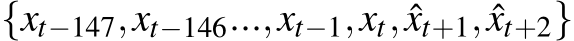{xt−147,xt−146...,xt−1,xt, ˆxt+1, ˆxt+2}