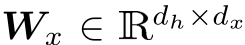 Wx ∈ Rdh×dx