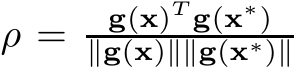  ρ = g(x)T g(x∗)∥g(x)∥∥g(x∗)∥