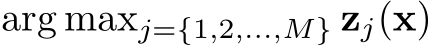  arg maxj={1,2,...,M} zj(x)