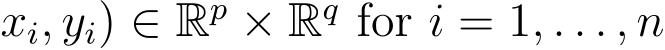 xi, yi) ∈ Rp × Rq for i = 1, . . . , n