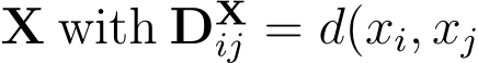  X with DXij = d(xi, xj