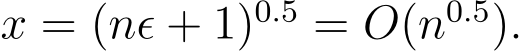  x = (nϵ + 1)0.5 = O(n0.5).