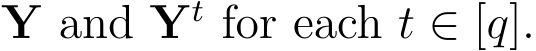  Y and Yt for each t ∈ [q].