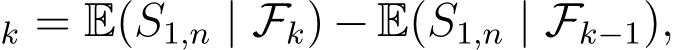 k = E(S1,n | Fk) − E(S1,n | Fk−1),