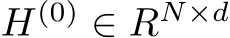  H(0) ∈ RN×d