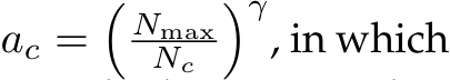  ac =�NmaxNc �γ, in which