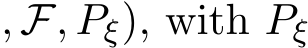 , F, Pξ), with Pξ