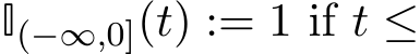  I(−∞,0](t) := 1 if t ≤