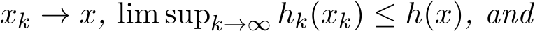  xk → x, lim supk→∞ hk(xk) ≤ h(x), and