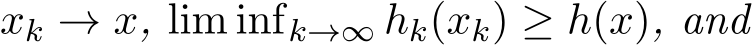  xk → x, lim infk→∞ hk(xk) ≥ h(x), and