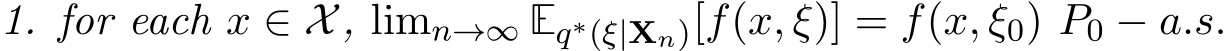 1. for each x ∈ X, limn→∞ Eq∗(ξ|Xn)[f(x, ξ)] = f(x, ξ0) P0 − a.s.