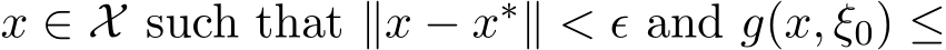  x ∈ X such that ∥x − x∗∥ < ϵ and g(x, ξ0) ≤