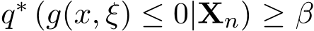 q∗ (g(x, ξ) ≤ 0|Xn) ≥ β