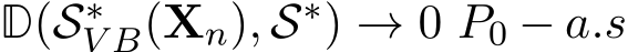  D(S∗V B(Xn), S∗) → 0 P0 − a.s