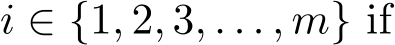  i ∈ {1, 2, 3, . . . , m} if