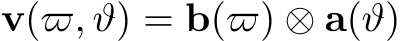  v(̟, ϑ) = b(̟) ⊗ a(ϑ)