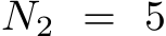 N2 = 5