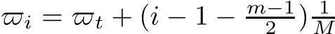  ̟i = ̟t + (i − 1 − m−12 ) 1M