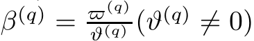  β(q) = ̟(q)ϑ(q) (ϑ(q) ̸= 0)