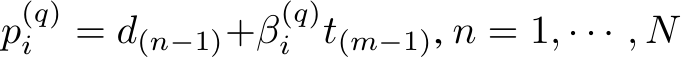  p(q)i = d(n−1)+β(q)i t(m−1), n = 1, · · · , N