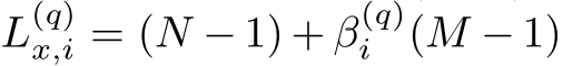  L(q)x,i = (N − 1) + β(q)i (M − 1)